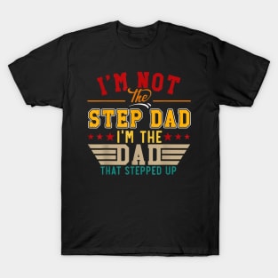 Vintage I'M Not Step Dad I'M Just The Dad That Stepped Up T-Shirt